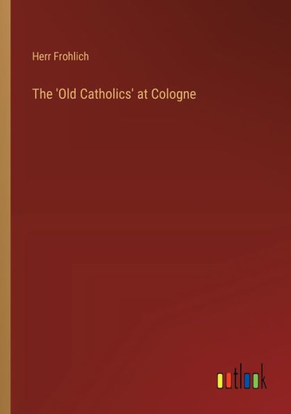 The 'Old Catholics' at Cologne