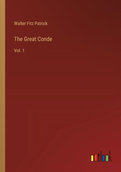 The Great Conde: Vol. 1