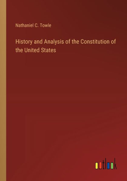 History and Analysis of the Constitution United States