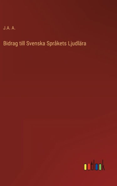 Bidrag till Svenska Språkets Ljudlära