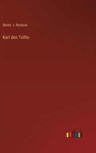 Title: Karl den Tolfte, Author: Bernh. v. Beskow