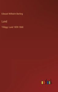 Title: Lund: Tillägg: Lund 1859-1868, Author: Edward Wilhelm Berling