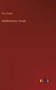 Title: Odödlichetens Tempel, Author: Frans Hodell