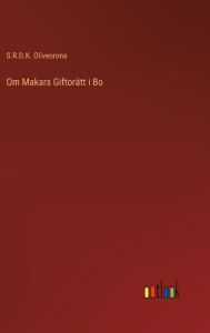 Title: Om Makars Giftorätt i Bo, Author: S.R.D.K. Oliveorona