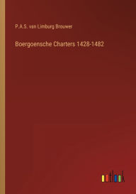 Title: Boergoensche Charters 1428-1482, Author: P.A.S. van Limburg Brouwer