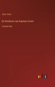 Title: De Kinderen van Kapitein Grant: Tweede Deel, Author: Jules Verne