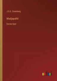 Title: Madjapahit: Eerste Deel, Author: J.S.G. Gramberg