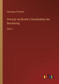 Title: Overzigt van Buckle's Geschiedenis der Beschaving: Deel II, Author: Henriquez Pimentel
