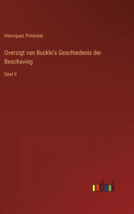 Title: Overzigt van Buckle's Geschiedenis der Beschaving: Deel II, Author: Henriquez Pimentel