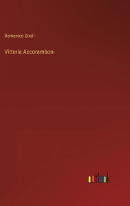 Title: Vittoria Accoramboni, Author: Domenico Gnoli