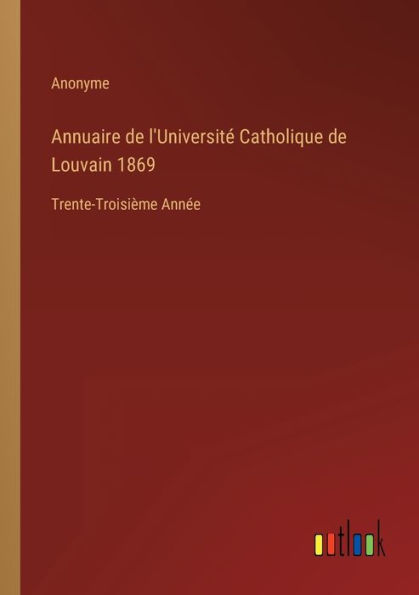 Annuaire de l'Université Catholique Louvain 1869: Trente-Troisième Année