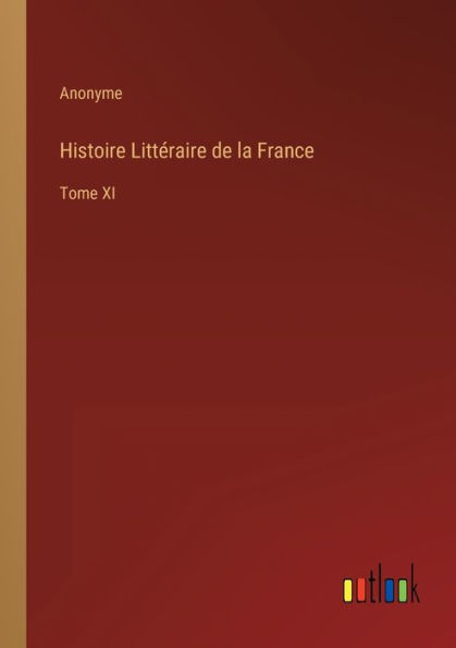 Histoire Littéraire de la France: Tome XI