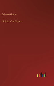 Title: Histoire d'un Paysan, Author: Erckmann-Chatrian