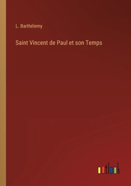 Saint Vincent de Paul et son Temps