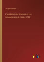 L'Academie des Sciences et Les Académiciens de 1666 a 1793