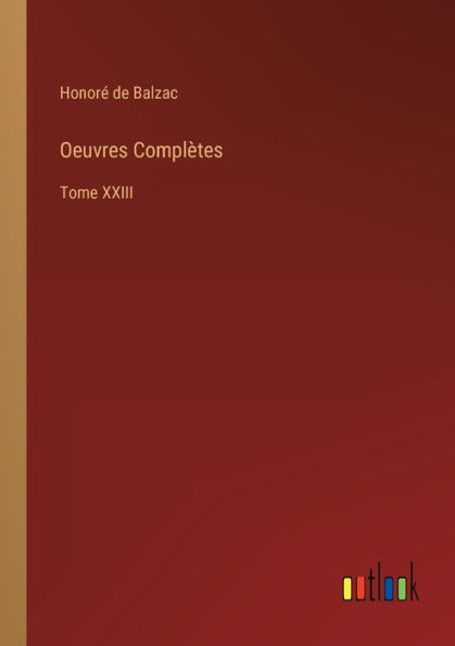 Oeuvres Complètes: Tome XXIII
