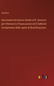 Title: Documenti ed Istanze dirette al R. Governo per Ottenere la Prosecuzione ed il Sollecito Compimento delle opere di Buonificazione, Author: Anonimo