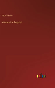 Title: Volontarii e Regolari, Author: Paulo Fambri