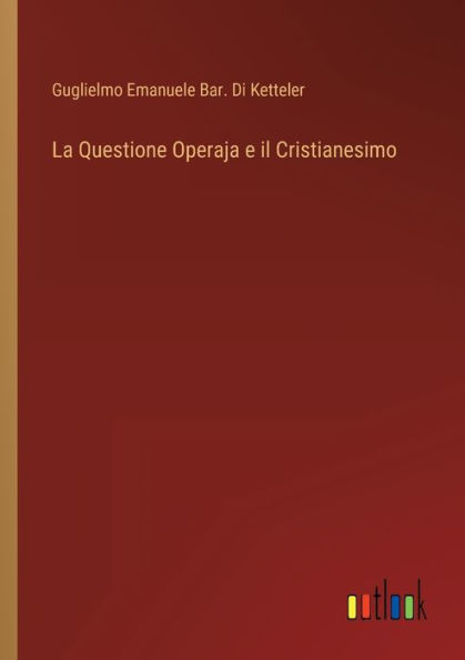 La Questione Operaja e il Cristianesimo