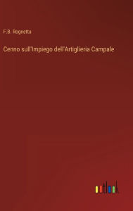 Title: Cenno sull'Impiego dell'Artiglieria Campale, Author: F.B. Rognetta
