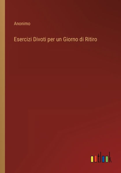 Esercizi Divoti per un Giorno di Ritiro