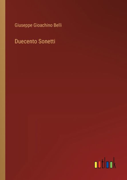 Duecento Sonetti by Giuseppe Gioachino Belli, Paperback | Barnes & Noble®