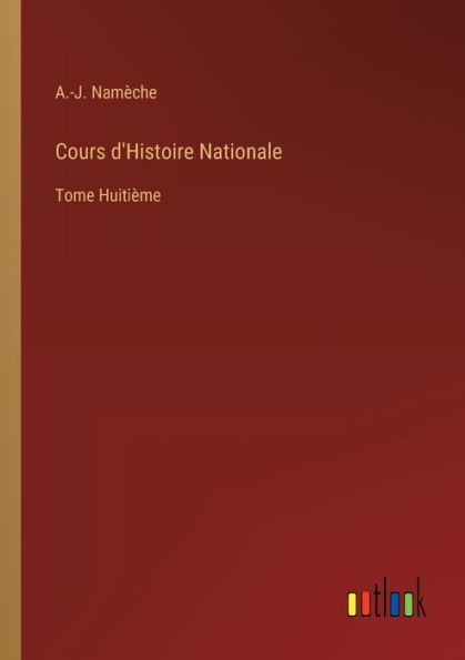 Cours d'Histoire Nationale: Tome Huitième