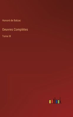 Oeuvres Complètes: Tome IX