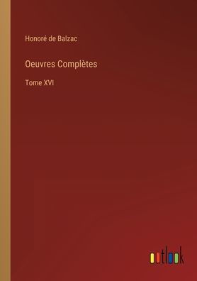 Oeuvres Complètes: Tome XVI