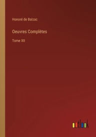 Title: Oeuvres Complètes: Tome XII, Author: Honorï de Balzac