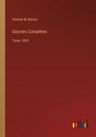 Title: Oeuvres Complètes: Tome XXIV, Author: Honorï de Balzac