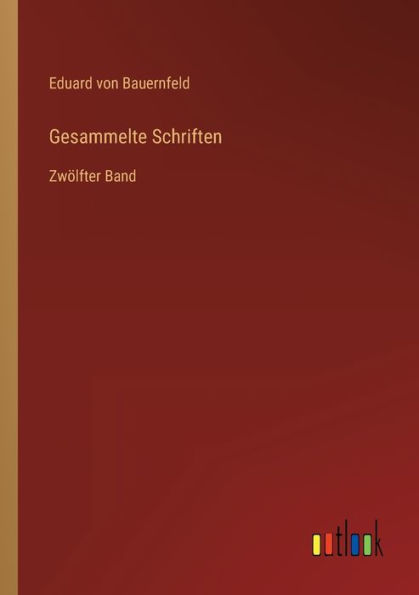 Gesammelte Schriften: Zwölfter Band