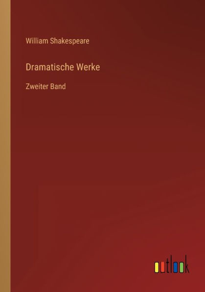 Dramatische Werke: Zweiter Band