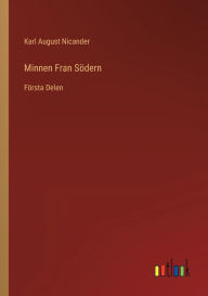 Title: Minnen Fran Södern: Första Delen, Author: Karl August Nicander