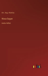 Title: Wasa-Sagan: Andra Häftet, Author: Arv. Aug. Afzelius