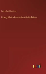 Title: Bidrag till den Germaniska Omljudsläran, Author: Carl Johan Blomberg