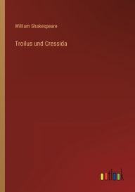 Title: Troilus und Cressida, Author: William Shakespeare