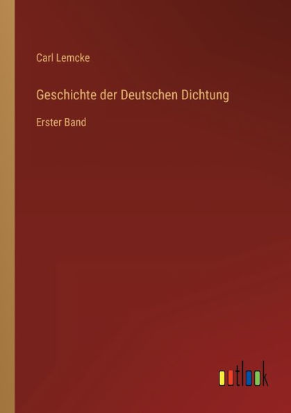 Geschichte der Deutschen Dichtung: Erster Band