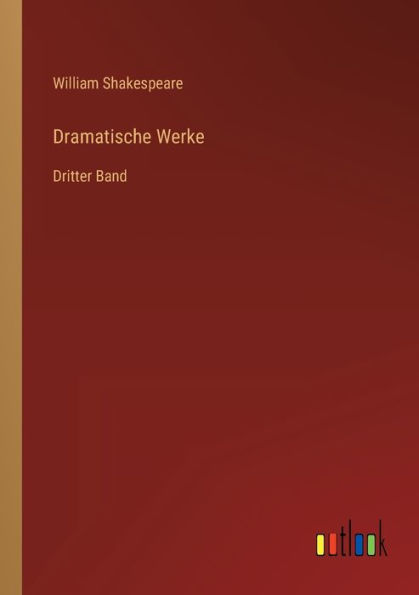 Dramatische Werke: Dritter Band