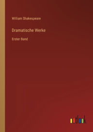 Title: Dramatische Werke: Erster Band, Author: William Shakespeare