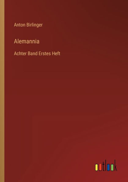 Alemannia: Achter Band Erstes Heft