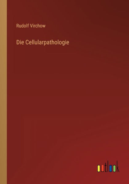 Die Cellularpathologie