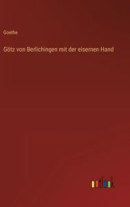 Title: Götz von Berlichingen mit der eisernen Hand, Author: Goethe