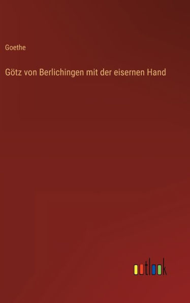 Götz von Berlichingen mit der eisernen Hand