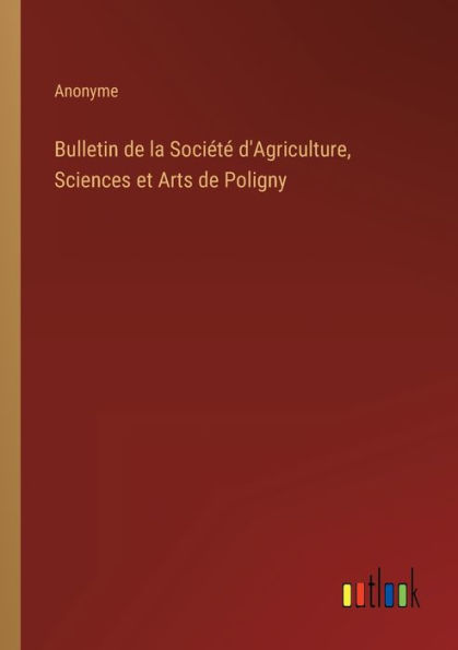 Bulletin de la Société d'Agriculture, Sciences et Arts Poligny