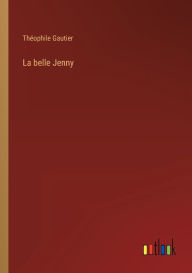 Title: La belle Jenny, Author: Theophile Gautier