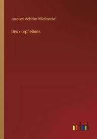 Title: Deux orphelines, Author: Jacques Melchior Villefranche