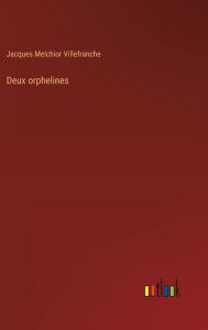 Title: Deux orphelines, Author: Jacques Melchior Villefranche
