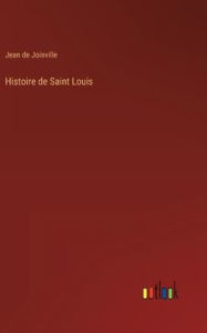 Title: Histoire de Saint Louis, Author: Jean de Joinville