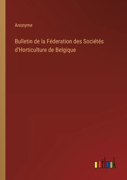 Bulletin de la Féderation des Sociétés d'Horticulture Belgique